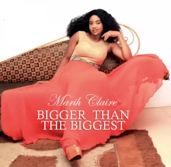 Marih Claire - Bigger Than The Biggest